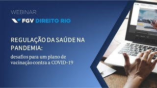 Webinar | Regulação da saúde na pandemia: desafios para um plano de vacinação contra a COVID-19