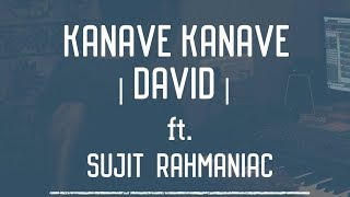 Kanave Kanave | David | Anirudh Ravichander | ft. Sujit Rahmaniac