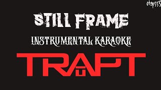 Trapt | Still Frame (Karaoke + Instrumental)