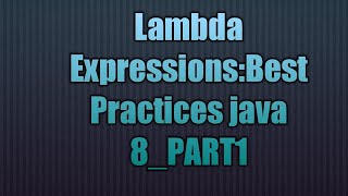 Lambda Expressions:Best Practices java 8_PART1
