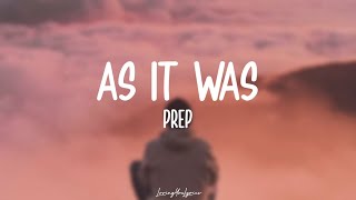 PREP - As It Was (Lyrics)