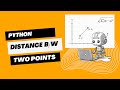 Calculate Distance between two points in Python | Python Tutorials