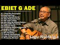 Lagu Terbaik Ebiet G Ade Sepanjang Masa I Lagu Populer Indonesia | Untuk Kita Renungkan