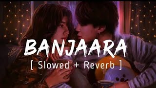 Banjaara || Ek Villain | Slowed + Reverb | M/V