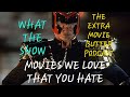 What The Show: Movies We Love That You Hate (with the Extra Movie Butter Podcast)