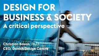 Treseder Lecture - Christian Bason: Design for Business and Society – A Critical Perspective