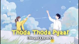 Thora Thora Pyaar Hua ( Slowed+Reverb ) Sidharth Malhotra Lofi Lover | Stebin Ben | SMI LOFI MUSIC