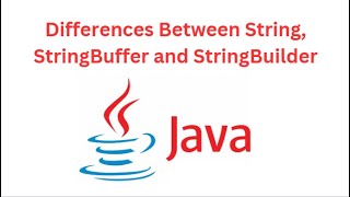 Differences Between String, StringBuffer and StringBuilder | Java Strings