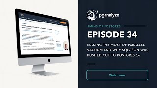 5mins of Postgres E34: Making the most of Parallel VACUUM and why SQL/JSON was pushed to Postgres 16