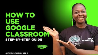 Google Classroom: The Complete Teacher's Guide