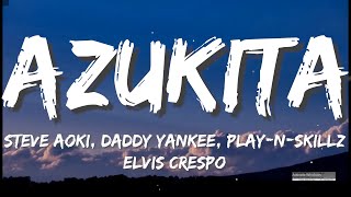 Steve Aoki, Daddy Yankee, Play-N-Skillz, Elvis Crespo - Azukita (Letras / Lyrics