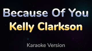 BECAUSE OF YOU - Kelly Clarkson (HQ KARAOKE VERSION with lyrics)