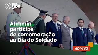 🔴 Alckmin participa de comemoração ao Dia do Soldado