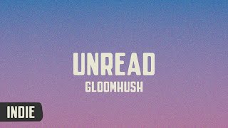 gloomhush - unread (lyrics)
