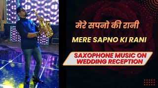 Saxophone Music On Wedding Reception | Mere Sapno Ki Rani | Kishore Kumar Hit Songs On Saxophone