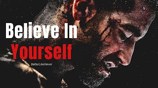 BELIEVE IN YOURSELF - Best Motivational Video
