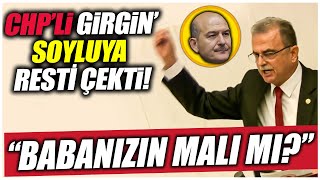 CHP'li Girgin mecliste Süleyman Soylu'ya resti çekti! \