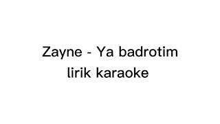 Zayne-Ya Badrotim karaoke lirik