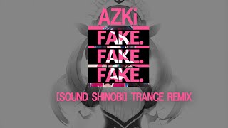 【#holo_remix 】AZKi - FAKE.FAKE.FAKE. ([sound shinobi] Trance Remix) [Radio Mix]