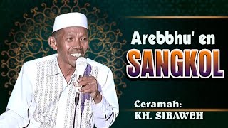 CERAMAH KH. SIBAWEH - AREBHU'EN SANGKOL