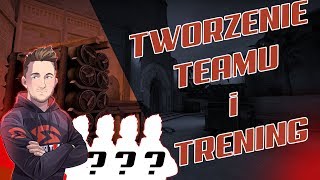 JAK STWORZYĆ WŁASNY TEAM I JAK Z NIM TRENOWAĆ | CS:GO