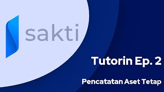 Tutorin Ep. 2 - Pencatatan Aset Tetap pada Aplikasi SAKTI