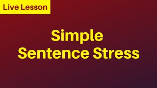 SIMPLE SENTENCE STRESS