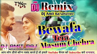 Bewafa Tera Masoom Chehra Song Dj Remix 2022 | Hindi Sad -love Song बेवफा तेरा Masum चेहरा Djamitraj