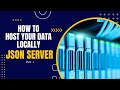 JSON Server Tutorial: Learn to Host and Access API Data Locally Part - I