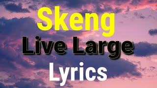 Skeng - Live Large (Lyrics)