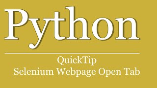 QuickTip #267 - Python Tutorial - Selenium WebPage OpenTab | Browser automation