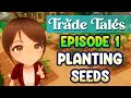 Trade Tales: Episode 1 (Planting seeds)