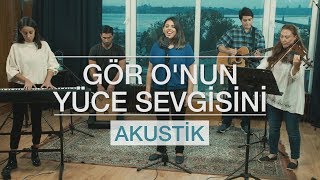 Manolya - Gör O'nun Yüce Sevgisini [Akustik | Hristiyan İlahisi]