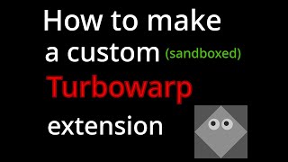 How to make a custom (sandboxed) Turbowarp Extension