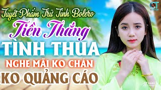 Tiền Thắng Tình Thua Rumba Nhạc Bolero Trữ Tình Mới Nhất, Đi Vào Lòng Người