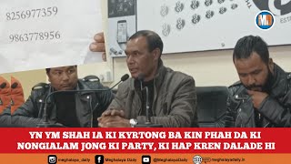 YN YM SHAH IA KI KYRTONG BA KIN PHAH DA KI NONGIALAM JONG KI PARTY, KI HAP KREN DALADE HI