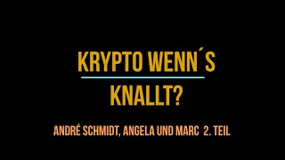 Krypto wenn´s knallt? André Schmidt, Angela und Marc 2. Teil