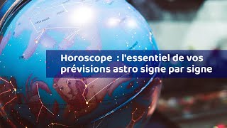 Horoscope  : l'essentiel de vos prévisions astro signe par signe