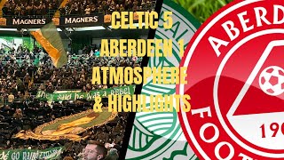 CELTIC 5 ABERDEEN 1 ATMOSPHERE AND HIGHLIGHTS