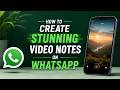 Don't Send a Text! Use WhatsApp Video Notes with Effects