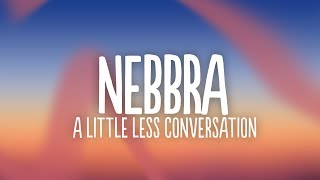 Nebbra - A Little Less Conversation (Lyrics) feat. The Great Escape