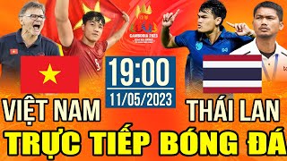 Trực Tiếp VIỆT NAM vs THÁI LAN | Trực Tiếp Bóng Đá Hôm Nay | Sea Games 32 | Men 's Football