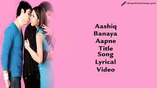 Aashiq Banaya Aapne Title Song | Lyrical Video