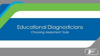 Educational Diagnosticians - Choosing Assessment Tools