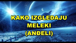 Kako izgledaju meleki (anđeli) kakva su im zaduženja, oblik, snaga…