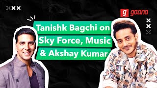 Tanishk Bagchi on Sky Force, Music, Parents \u0026 Akshay Kumar😍| Rj Megha | Gaana