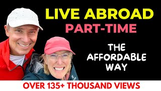 How to Live Abroad Part-Time for Cheap! | Senior Travel