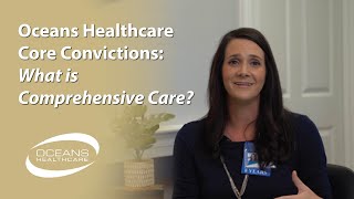 Oceans Healthcare Core Convictions: What is Comprehensive Care?