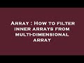 Array : How to filter inner arrays from multi-dimensional array