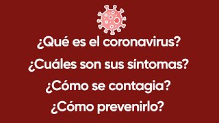 ¿Qué es el coronavirus?, ¿Cuáles son sus síntomas?, ¿Cómo se contagia? y ¿Cómo prevenirlo?